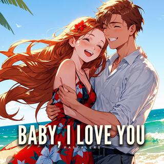 Baby, I Love You lyrics | Boomplay Music