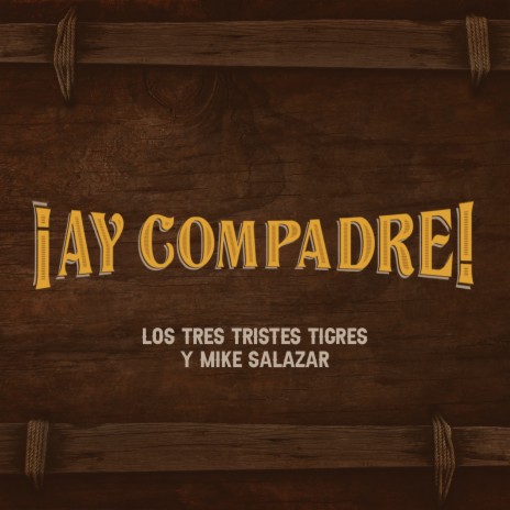 Ay Compadre ft. Mike Salazar | Boomplay Music