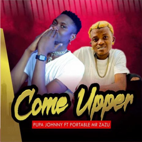 COME UPPER ft. PORTABLE | Boomplay Music