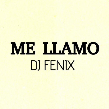 ME LLAMO DJ FENIX | Boomplay Music