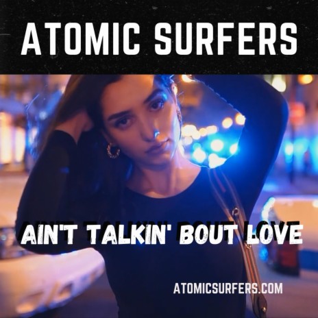 Ain't Talkin' 'bout Love | Boomplay Music