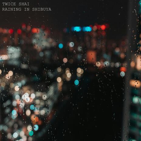 Raining in Shibuya | Boomplay Music