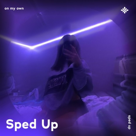 on my own - sped up + reverb ft. fast forward >> & Tazzy | Boomplay Music