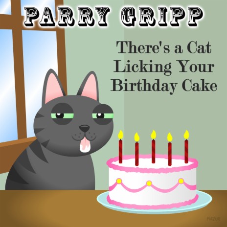 There's a Cat Licking Your Birthday Cake | Boomplay Music