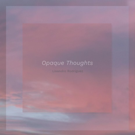 Opaque thoughts | Boomplay Music