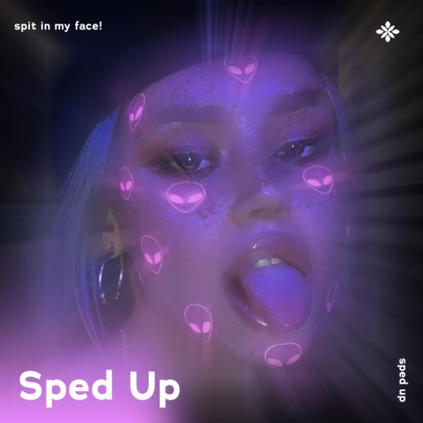 spit in my face! - sped up + reverb ft. fast forward >> & Tazzy | Boomplay Music