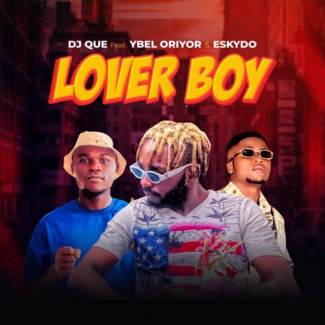 Lover Boy ft. Ybel Oriyor & Eskydo 🅴 | Boomplay Music