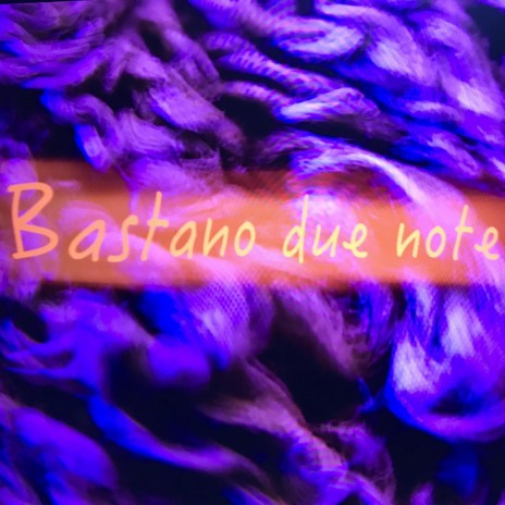 Bastano due note | Boomplay Music