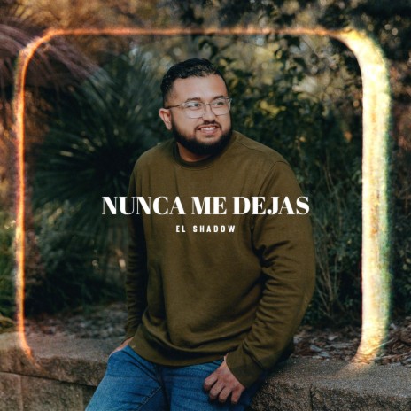 Nunca Me Dejas | Boomplay Music