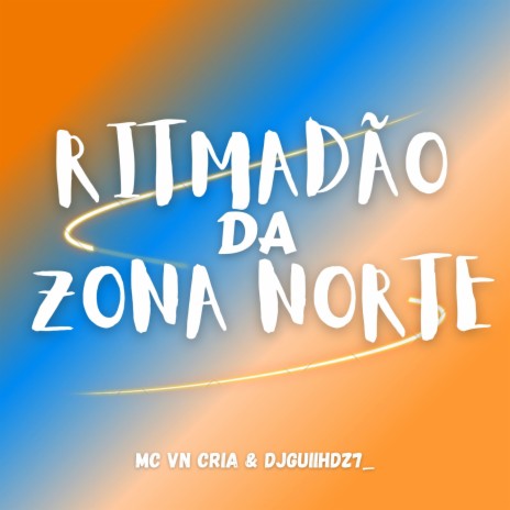Ritmadão da Zona Norte ft. djguiihdz7_ | Boomplay Music