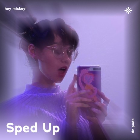 hey mickey! - sped up + reverb ft. fast forward >> & Tazzy | Boomplay Music