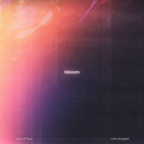 Bloom ft. Out of Flux | Boomplay Music