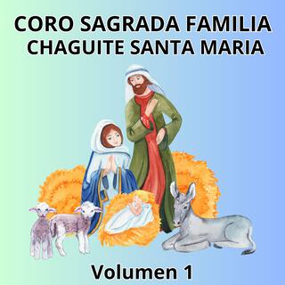 Coro Sagrada Familia Chagüite Santa Maria Vol. 1