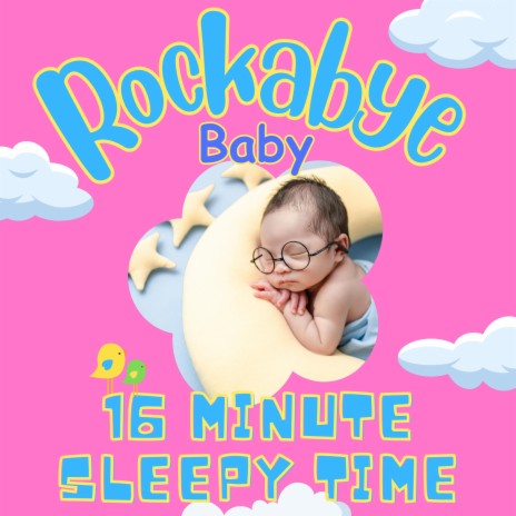 Rockabye Baby (16 Minute Sleepy Time)