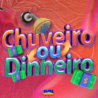 Chuveiro Ou Dinheiro