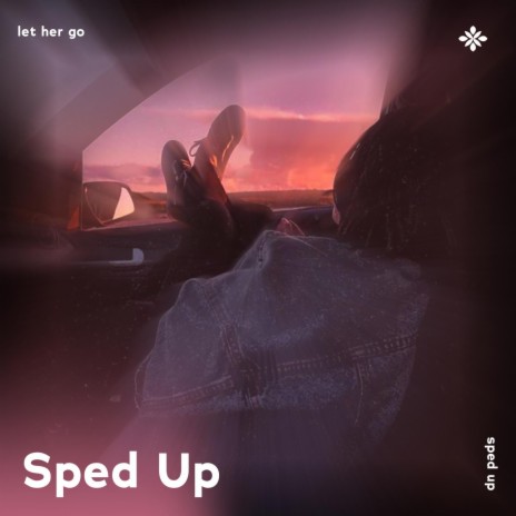 let her go - sped up + reverb ft. fast forward >> & Tazzy | Boomplay Music