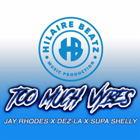 Too Much Vybes ft. Dez-la & Supa Shelly | Boomplay Music