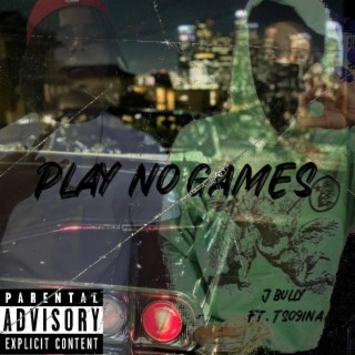 Play no games