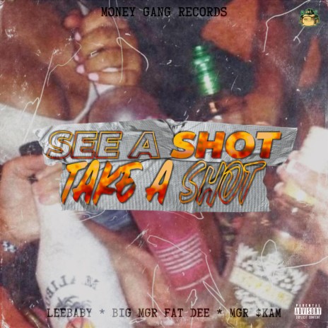 See a Shot Take a Shot ft. BIG MGR FAT DEE & MGR $kam | Boomplay Music
