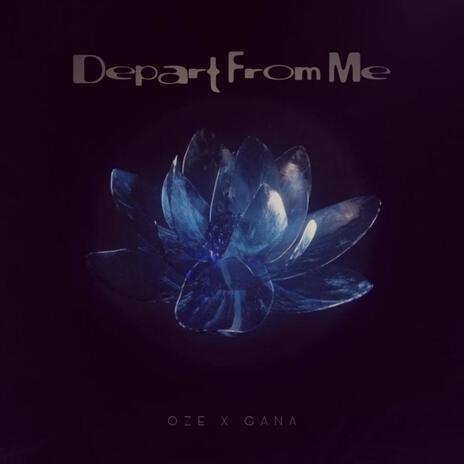 Depart From Me ft. Gana | Boomplay Music