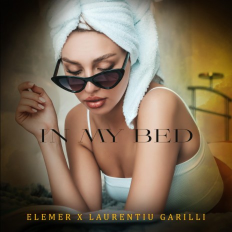 In my bed ft. Laurentiu Garilli | Boomplay Music