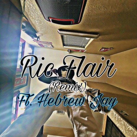 Ric Flair (Remix) ft. Hebrew Jay | Boomplay Music