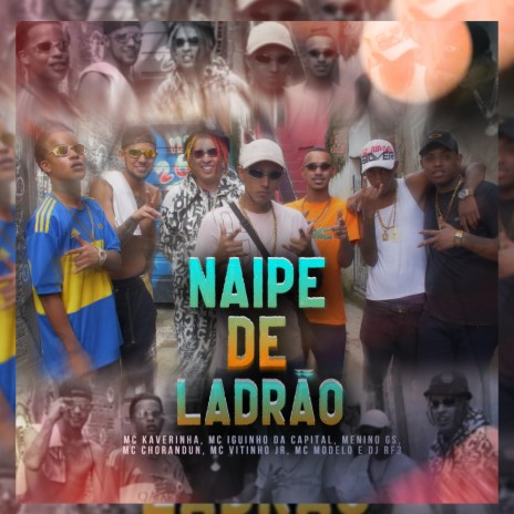 Naipe de Ladrão 1.0 ft. MC Iguinho da Capital, Menino GS, MC Chorandun, MC Vitinho JR & MC Modelo | Boomplay Music