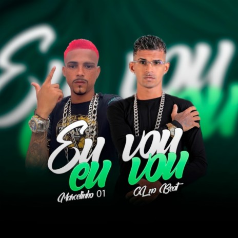 Eu Vou, Eu Vou ft. marcelinho01 | Boomplay Music