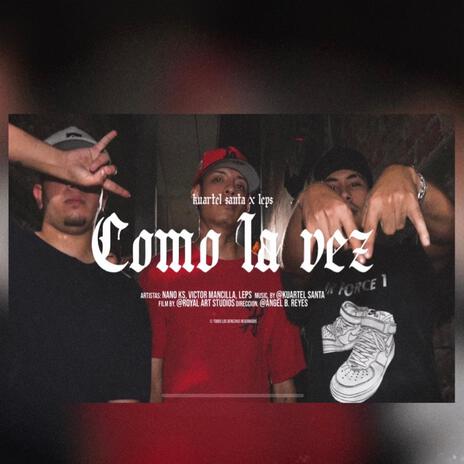 Como la vez ft. Nano ks & Leps | Boomplay Music