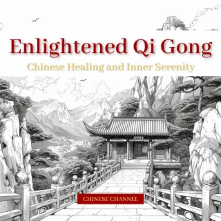 Enlightened Qi Gong, Chinese Healing and Inner Serenity