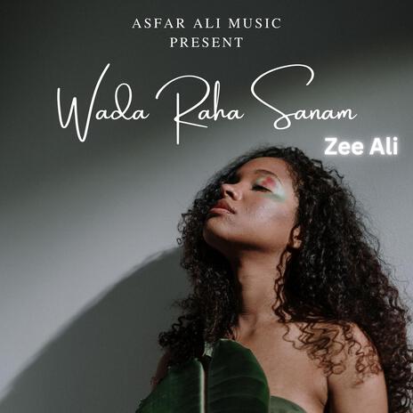 Wada Raha Sanam ft. Zee Ali | Boomplay Music