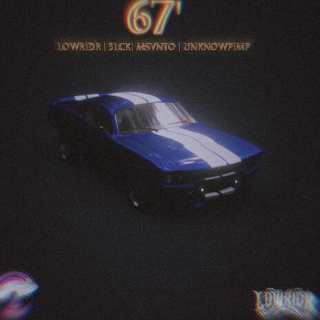 67' ft. LOWRIDR, 3LCK, Msvnto & UKnowP1mp | Boomplay Music