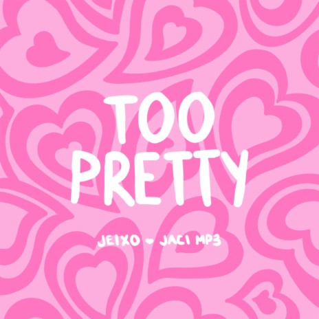 Too Pretty ft. jaci mp3 | Boomplay Music