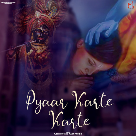 Pyaar Karte Karte ft. Aarti Proche | Boomplay Music