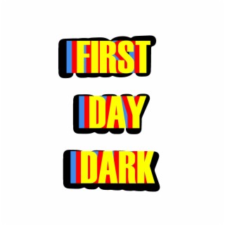 First Day Dark