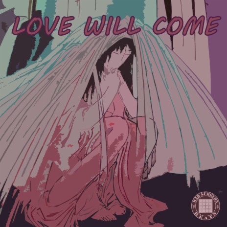 LOVE WILL COME | Boomplay Music