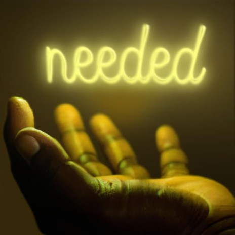 Needed | Boomplay Music