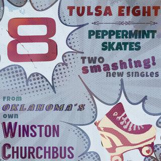 Tulsa Eight/Peppermint Skates: Two Smashing New Singles From Oklahoma's Own Winston Churchbus