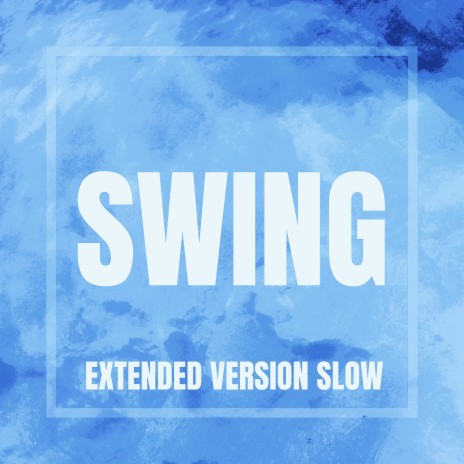 Swing Slow (Extended Version) | Boomplay Music