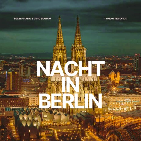 Nacht in Berlin ft. Gino Bianco | Boomplay Music