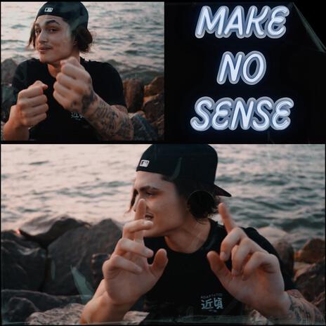 Make No Sense | Boomplay Music