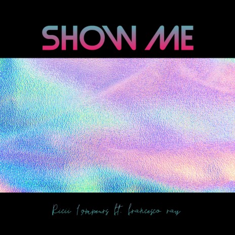 Show Me (Radio Edit) ft. Francesco Ray