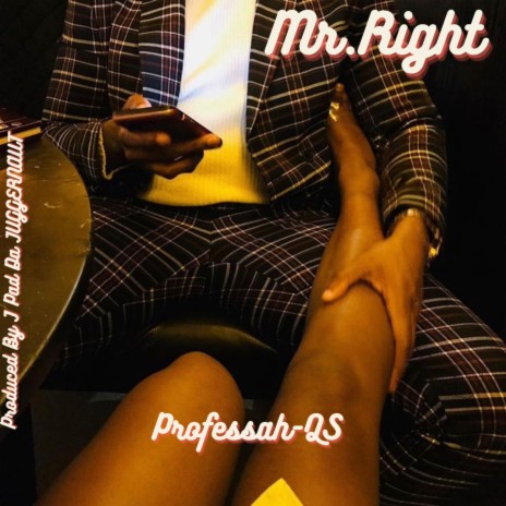 Mr. Right ft. J Pad Da Juggernaut | Boomplay Music