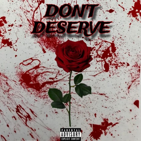 Dont Deserve | Boomplay Music
