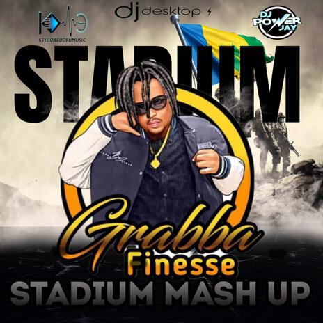 Stadium Mash Up ft. Grabba Finesse | Boomplay Music