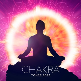 Chakra Tones 2023: Balance Mind, Body & Soul