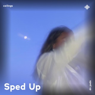 ceilings - sped up + reverb ft. fast forward >> & Tazzy lyrics | Boomplay Music