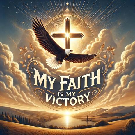 My Faith is my Victory