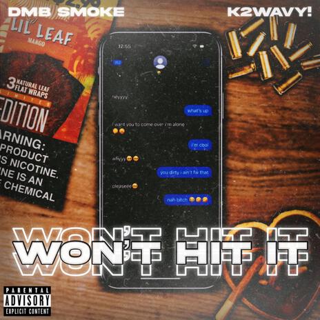 Won't Hit It ft. K2wavy!