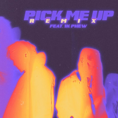 Pick me Up (Remix) ft. 1K Phew | Boomplay Music